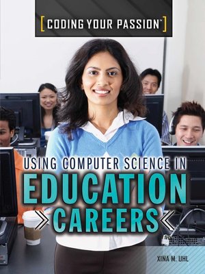 cover image of Using Computer Science in Education Careers